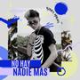 NO HAY NADIE MAS