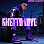 Ghetto Love (Explicit)