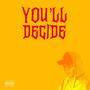 YOU’LL DECIDE (Explicit)