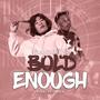 BOLD ENOUGH (feat. TUF B)