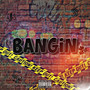 BANGIN (Explicit)