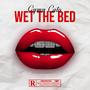 Wet the Bed (Explicit)