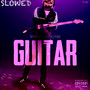 Guitar Slowed (Explicit)