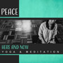 Peace: Here and Now - Yoga & Meditation, Balance, Mental Clarity, Spiritual Upliftment, Renewed Energy