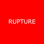 RUPTURE