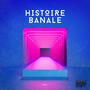 Histoire banale (Explicit)