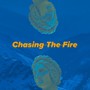 Chasing The Fire