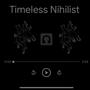 Timeless Nihilist