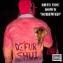 sSHUI YOU DOWN (SCREWED) [Explicit]