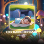 Hey baby, hey baby (Lullaby)