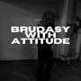 BRUDASY WITH ATTITUDE ale to MOCNA VIXA