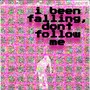 i been falling, dont follow me (Explicit)