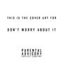 Don't Worry About It (Explicit)