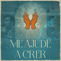 Me Ajude a Crer (Ao Vivo)