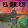 EL QUE ES (Explicit)