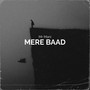 Mere Baad (Explicit)