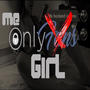 ME ONLY GIRL (Explicit)