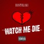 Watch Me Die (Explicit)