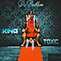 King Toxic (Explicit)
