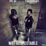 Not Respectable (feat. tbo jai) [Explicit]