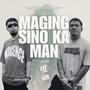 Maging Sino Ka Man (feat. Deim) [Explicit]