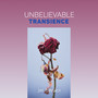 Unbelievable Transience