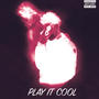 Play it cool (Explicit)
