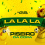 La La La Piseiro Da Copa