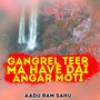 Gangrel Teer Ma Have Dai Angar Moti