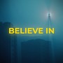 Believe In