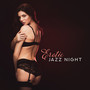 Erotic Jazz Night: Chillout & Jazz Music, Sensual Moments, Beautiful Vibes