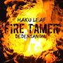 FIRE TAMER (feat. Haku Leaf) [Explicit]