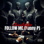 Follow Me (Funny P) [Explicit]