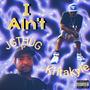 I Ain't (feat. JGTHUG & Kritakyle) [Explicit]