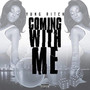 Coming With Me (Explicit)