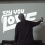 Say You Love