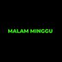 MALAM MINGGU