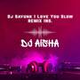 Dj Sayunk I Love You Slow Remix Ins