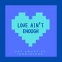 Love Ain't Enough (feat. Kari Dione)