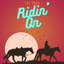 Ridin' On