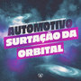 Automotivo Surtação da Orbital (Explicit)