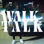 Walk&Talk (Explicit)