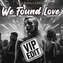 We Found Love (VIP EDIT)