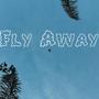 Fly Away (Explicit)