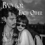 Bad for Each Other