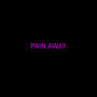 PAIN AWAY (Explicit)