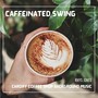 Caffeinated Swing
