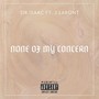 None of My Concern (Explicit)