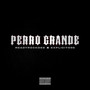 Perro Grande (Explicit)