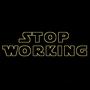 Stop Working (Explicit)